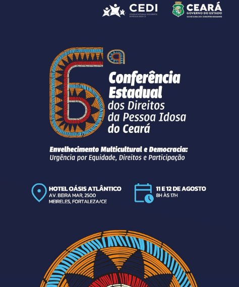 Ceará realiza 6ª Conferência Estadual dos Direitos da Pessoa Idosa