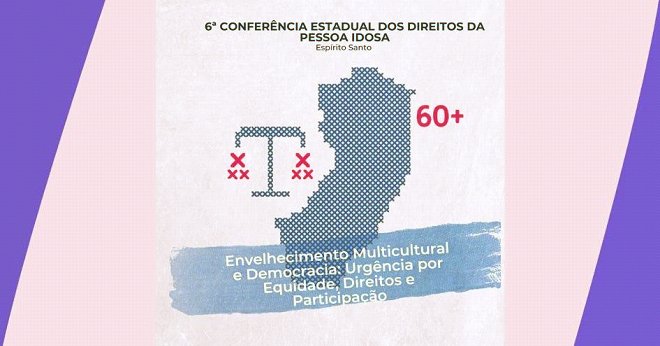 Espírito Santo: Conselho Estadual realiza 6ª conferência da Pessoa Idosa